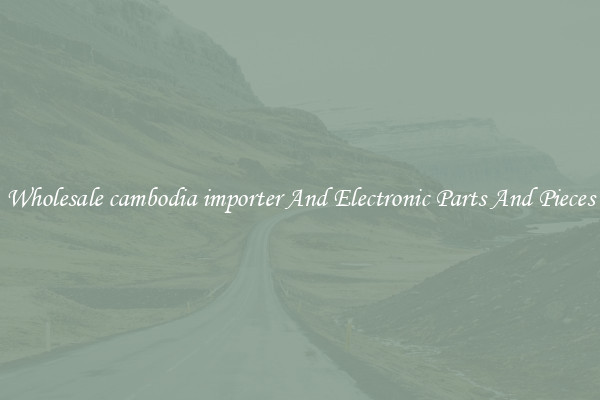 Wholesale cambodia importer And Electronic Parts And Pieces