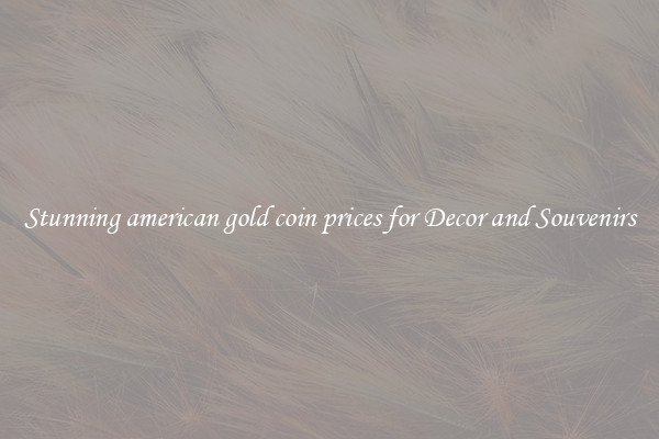 Stunning american gold coin prices for Decor and Souvenirs