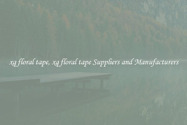 xq floral tape, xq floral tape Suppliers and Manufacturers