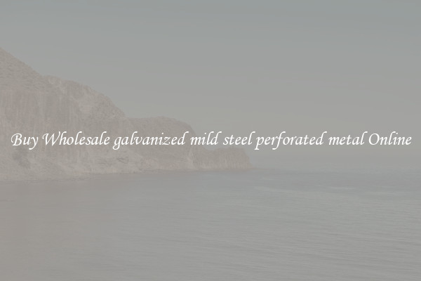 Buy Wholesale galvanized mild steel perforated metal Online