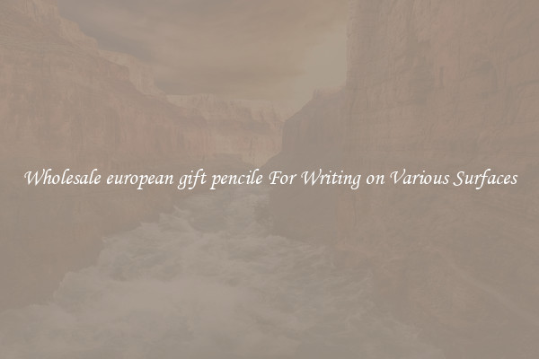 Wholesale european gift pencile For Writing on Various Surfaces