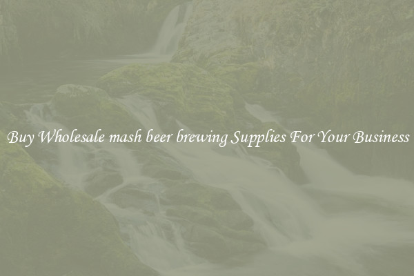 Buy Wholesale mash beer brewing Supplies For Your Business