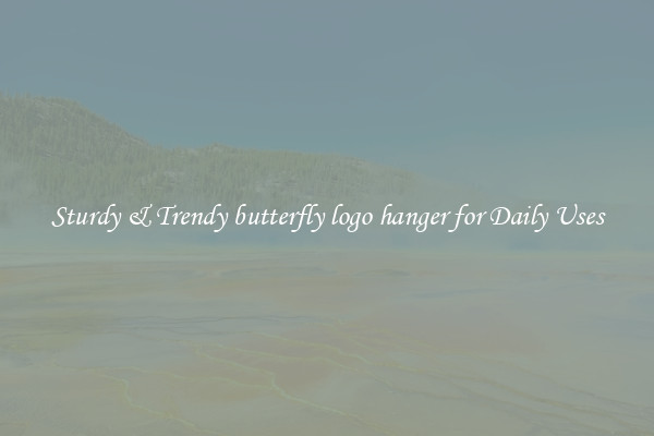 Sturdy & Trendy butterfly logo hanger for Daily Uses
