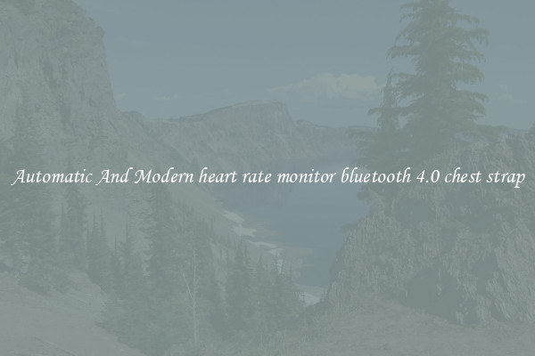 Automatic And Modern heart rate monitor bluetooth 4.0 chest strap