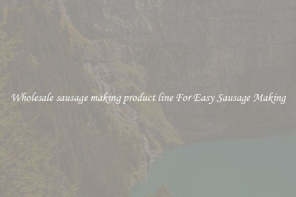 Wholesale sausage making product line For Easy Sausage Making