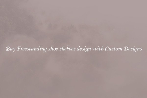 Buy Freestanding shoe shelves design with Custom Designs
