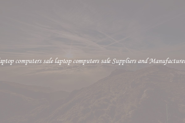 laptop computers sale laptop computers sale Suppliers and Manufacturers