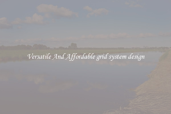 Versatile And Affordable grid system design