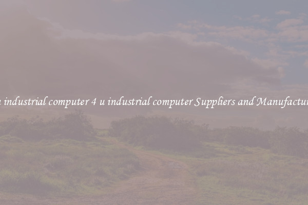 4 u industrial computer 4 u industrial computer Suppliers and Manufacturers