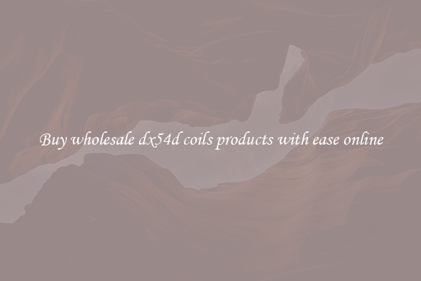 Buy wholesale dx54d coils products with ease online