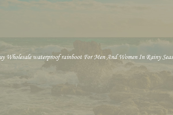 Buy Wholesale waterproof rainboot For Men And Women In Rainy Season