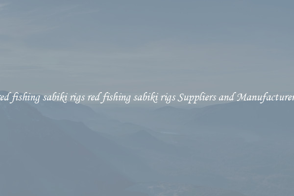red fishing sabiki rigs red fishing sabiki rigs Suppliers and Manufacturers