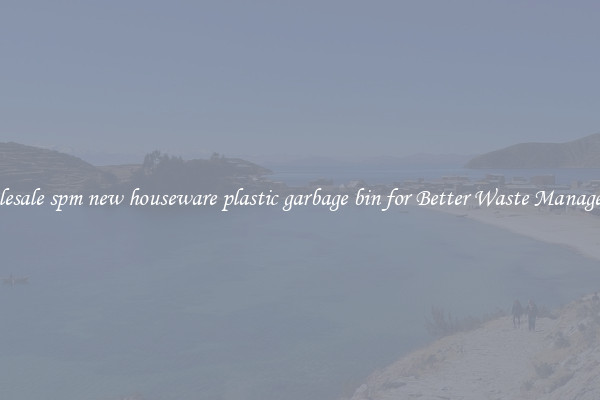 Wholesale spm new houseware plastic garbage bin for Better Waste Management