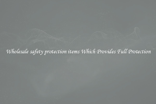 Wholesale safety protection items Which Provides Full Protection