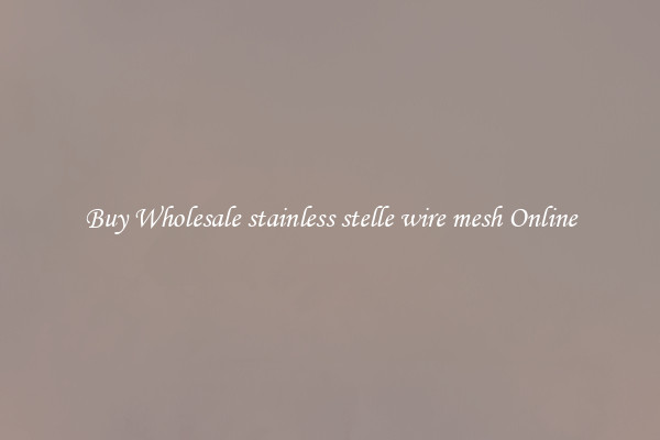 Buy Wholesale stainless stelle wire mesh Online