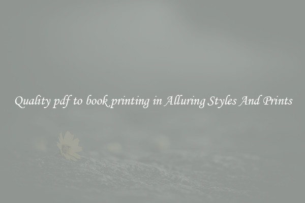 Quality pdf to book printing in Alluring Styles And Prints