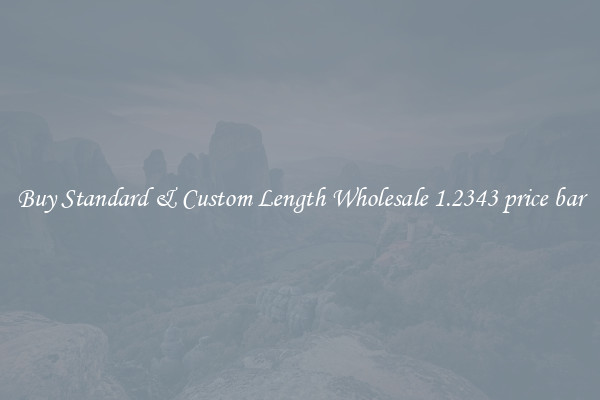 Buy Standard & Custom Length Wholesale 1.2343 price bar