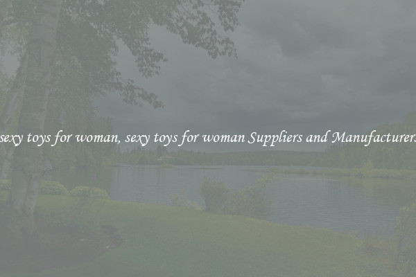 sexy toys for woman, sexy toys for woman Suppliers and Manufacturers