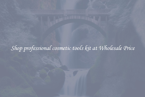 Shop professional cosmetic tools kit at Wholesale Price