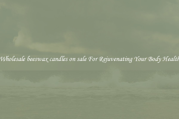  Wholesale beeswax candles on sale For Rejuvenating Your Body Health 