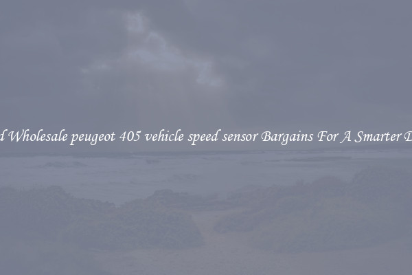 Find Wholesale peugeot 405 vehicle speed sensor Bargains For A Smarter Drive