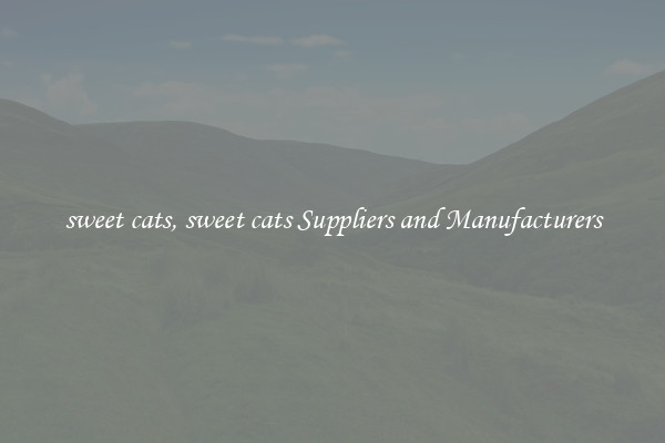 sweet cats, sweet cats Suppliers and Manufacturers