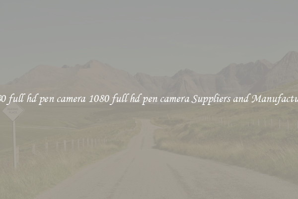 1080 full hd pen camera 1080 full hd pen camera Suppliers and Manufacturers